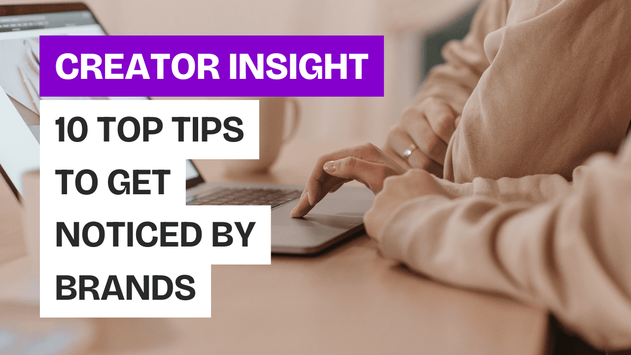 Top 10 Tips for Influencers to Get Noticed by Brands