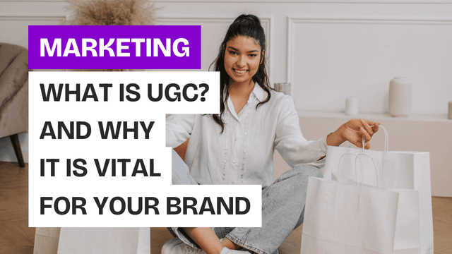 Why UGC Is Vital for Your Business’s Marketing Strategy?